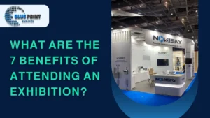 What are the 7 Benefits of Attending an Exhibition?